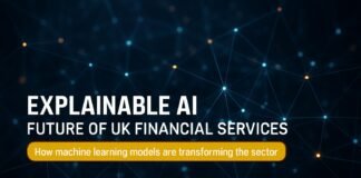 Explainable AI: Future of UK Financial Services Explainable AI — Explainable AI: Future of UK Financial Services