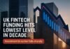 UK fintech funding — UK fintech funding: Hits Lowest Level in Decade