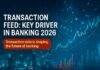 transaction feed — Transaction Feed: Key Driver in Banking 2026