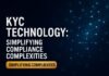 KYC technology — KYC technology: Simplifying Compliance Complexities