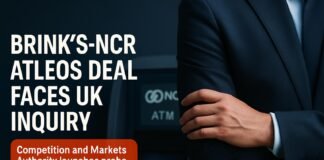 Brink’s-NCR Atleos Deal Faces UK Inquiry Brink's-NCR Atleos deal — Brink's-NCR Atleos Deal Faces UK Inquiry