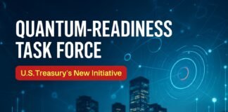 Quantum-Readiness Task Force: US Treasury’s New Initiative Quantum-Readiness Task Force — Quantum-Readiness Task Force: US Treasury's New Initiative