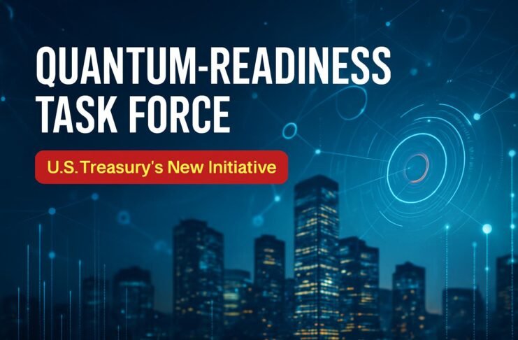 Quantum-Readiness Task Force: US Treasury’s New Initiative Quantum-Readiness Task Force — Quantum-Readiness Task Force: US Treasury's New Initiative