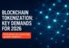 Blockchain Tokenization: Key Demands for 2026 Blockchain Tokenization — Blockchain Tokenization: Key Demands for 2026