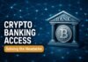 Crypto Banking Access — Crypto Banking Access: Solving the Headache